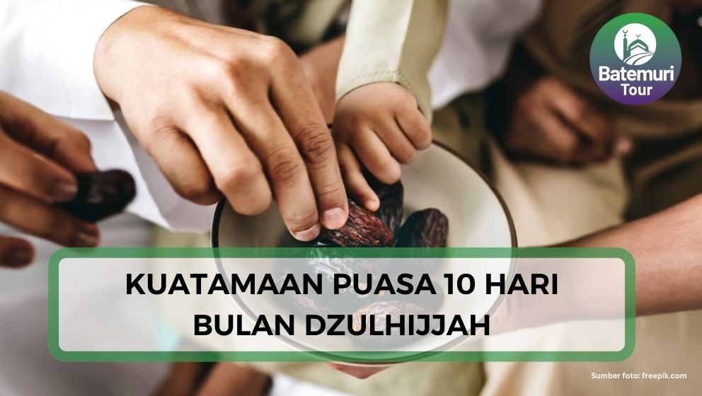 Raih Keutamaan Puasa Sepuluh Hari di Bulan Dzulhijjah , Jangan Lewatkan !!!